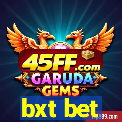 bxt bet